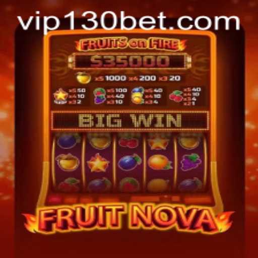 Exploring the Exciting World of FruitNova: A Game-Changer with a 130 Bet